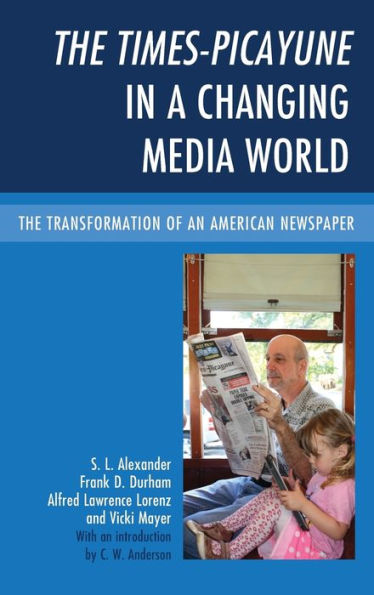 The Times-Picayune a Changing Media World: Transformation of an American Newspaper