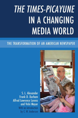 The Times-Picayune in a Changing Media World: The Transformation of an American Newspaper
