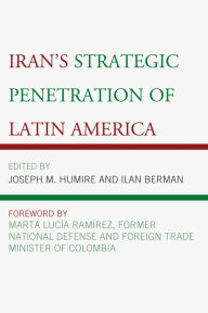 Title: Iran's Strategic Penetration of Latin America, Author: Joseph M. Humire