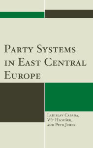 Title: Party Systems in East Central Europe, Author: Ladislav Cabada Metropolitan University Prague