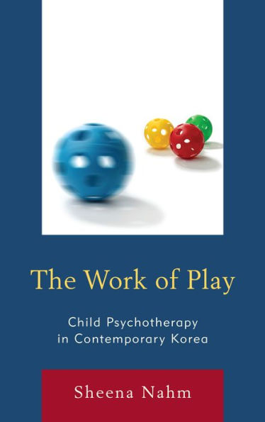 The Work of Play: Child Psychotherapy Contemporary Korea