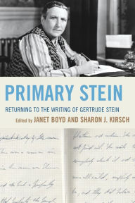 Title: Primary Stein: Returning to the Writing of Gertrude Stein, Author: Janet Boyd