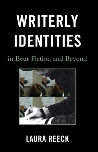 Writerly Identities Beur Fiction and Beyond