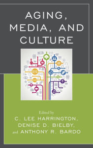 Title: Aging, Media, and Culture, Author: C.  Lee Harrington