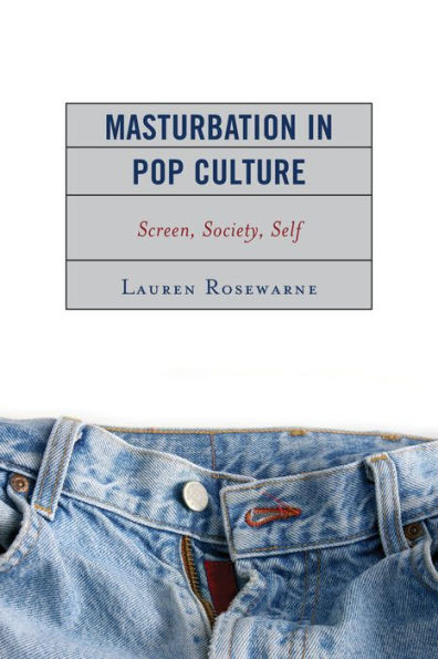 Masturbation Pop Culture: Screen, Society, Self