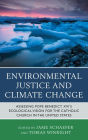 Environmental Justice and Climate Change: Assessing Pope Benedict XVI's Ecological Vision for the Catholic Church in the United States