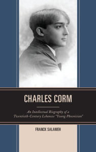 Title: Charles Corm: An Intellectual Biography of a Twentieth-Century Lebanese 