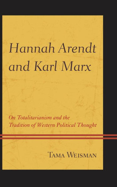 Hannah Arendt and Karl Marx: On Totalitarianism and the Tradition of Western Political Thought