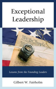 Title: Exceptional Leadership: Lessons from the Founding Leaders, Author: Gilbert W. Fairholm