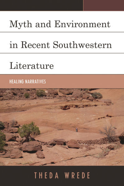 Myth and Environment Recent Southwestern Literature: Healing Narratives
