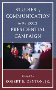 Title: Studies of Communication in the 2012 Presidential Campaign, Author: Judith S. Trent