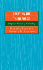 Creating the Third Force: Indigenous Processes of Peacemaking