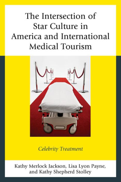 The Intersection of Star Culture in America and International Medical Tourism: Celebrity Treatment