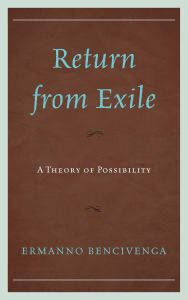 Title: Return From Exile: A Theory of Possibility, Author: Ermanno Bencivenga