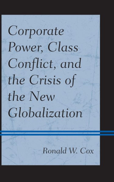 Corporate Power, Class Conflict, and the Crisis of New Globalization