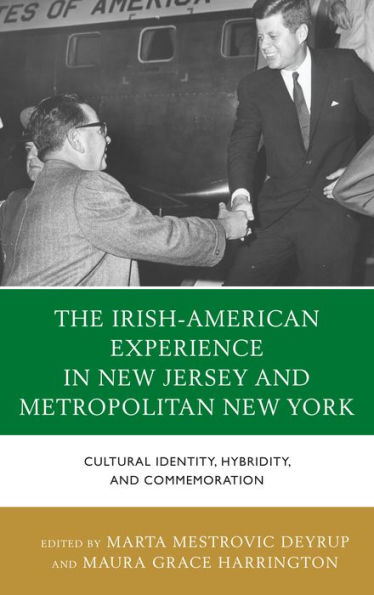 The Irish-American Experience New Jersey and Metropolitan York: Cultural Identity, Hybridity, Commemoration