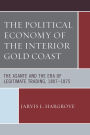 The Political Economy of the Interior Gold Coast: The Asante and the Era of Legitimate Trading, 1807-1875