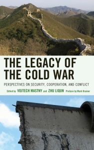 Title: The Legacy of the Cold War: Perspectives on Security, Cooperation, and Conflict, Author: Vojtech Mastny