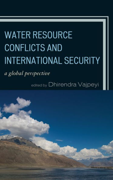 Water Resource Conflicts and International Security: A Global Perspective