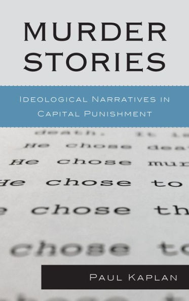 Murder Stories: Ideological Narratives Capital Punishment