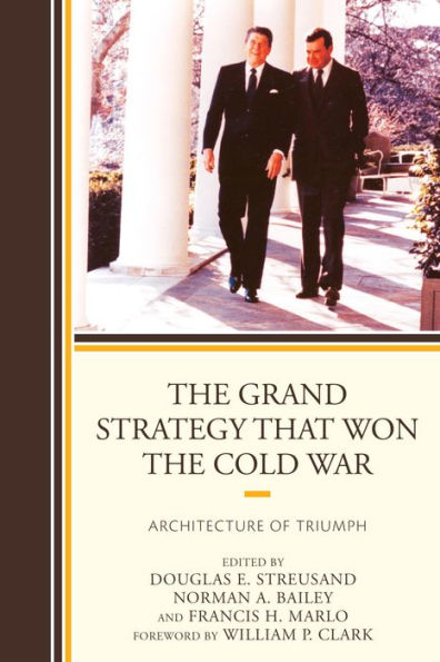 The Grand Strategy that Won the Cold War: Architecture of Triumph