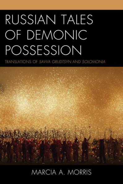 Russian Tales of Demonic Possession: Translations Savva Grudtsyn and Solomonia