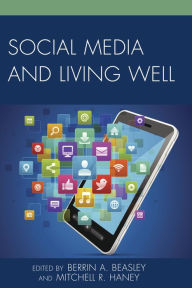 Title: Social Media and Living Well, Author: Berrin A. Beasley