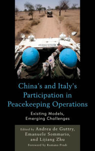 Title: China's and Italy's Participation in Peacekeeping Operations: Existing Models, Emerging Challenges, Author: Andrea de Guttry