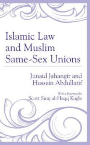 Title: Islamic Law and Muslim Same-Sex Unions, Author: Junaid Jahangir