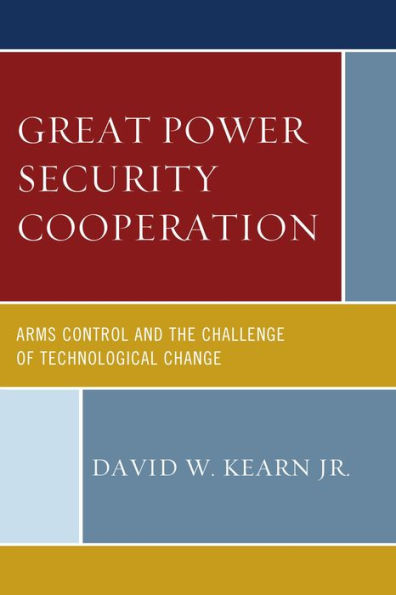 Great Power Security Cooperation: Arms Control and the Challenge of Technological Change