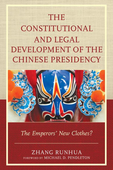 The Constitutional and Legal Development of Chinese Presidency: Emperors' New Clothes?