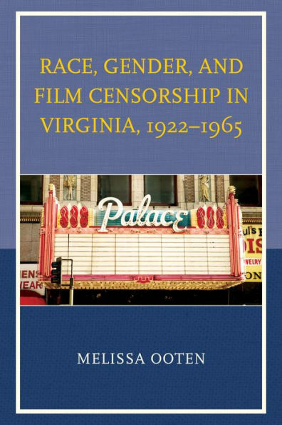 Race, Gender, and Film Censorship Virginia, 1922-1965