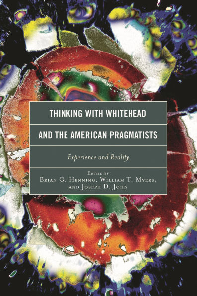 Thinking with Whitehead and the American Pragmatists: Experience and Reality