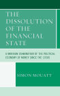 The Dissolution of the Financial State: A Marxian Examination of the Political Economy of Money Since the 1930s