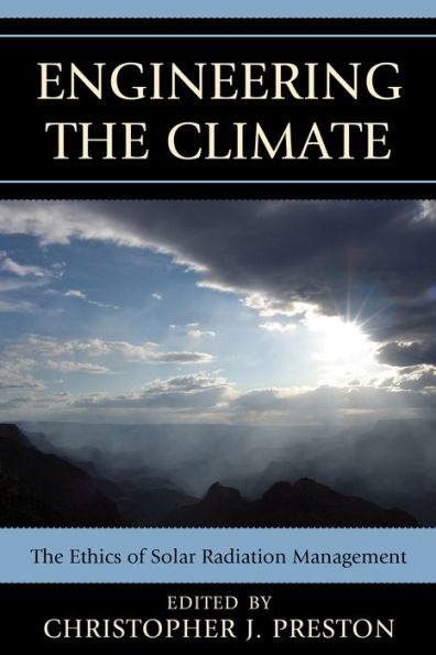 Engineering The Climate: Ethics of Solar Radiation Management