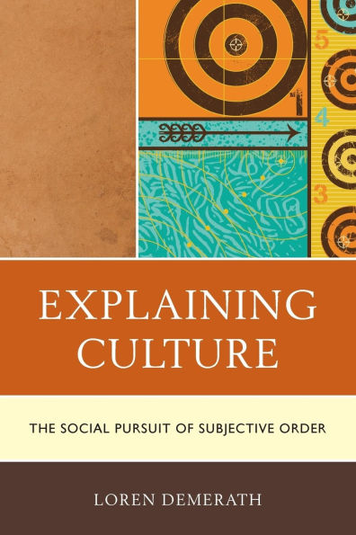 Explaining Culture: The Social Pursuit of Subjective Order