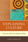Explaining Culture: The Social Pursuit of Subjective Order