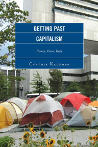 Title: Getting Past Capitalism: History, Vision, Hope, Author: Cynthia Kaufman Consumerism