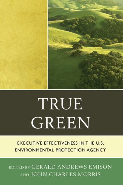True Green: Executive Effectiveness the U.S. Environmental Protection Agency