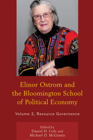 Title: Elinor Ostrom and the Bloomington School of Political Economy: Resource Governance, Author: Daniel H. Cole Indiana University