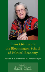 Title: Elinor Ostrom and the Bloomington School of Political Economy: A Framework for Policy Analysis, Author: Daniel H. Cole