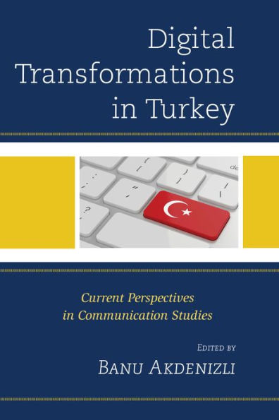 Digital Transformations Turkey: Current Perspectives Communication Studies