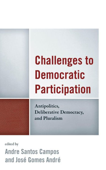 Challenges to Democratic Participation: Antipolitics, Deliberative Democracy, and Pluralism