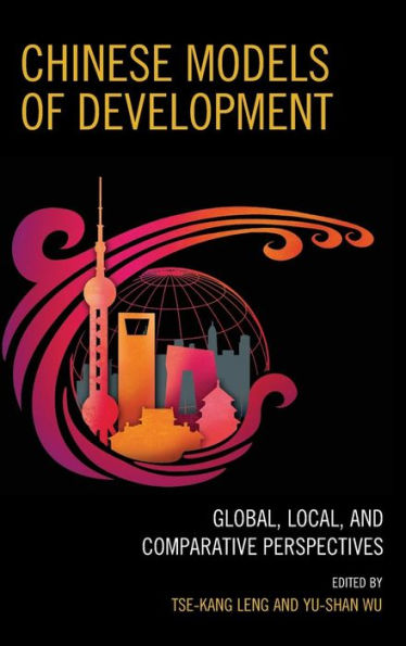 Chinese Models of Development: Global, Local, and Comparative Perspectives