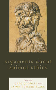 Title: Arguments about Animal Ethics, Author: Greg Goodale