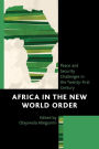 Africa in the New World Order: Peace and Security Challenges in the Twenty-First Century