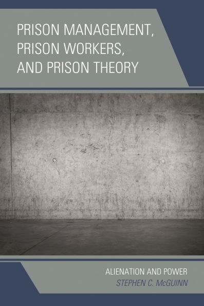 Prison Management, Workers, and Theory: Alienation Power