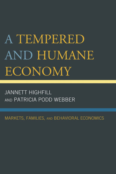 A Tempered and Humane Economy: Markets, Families, and Behavioral Economics