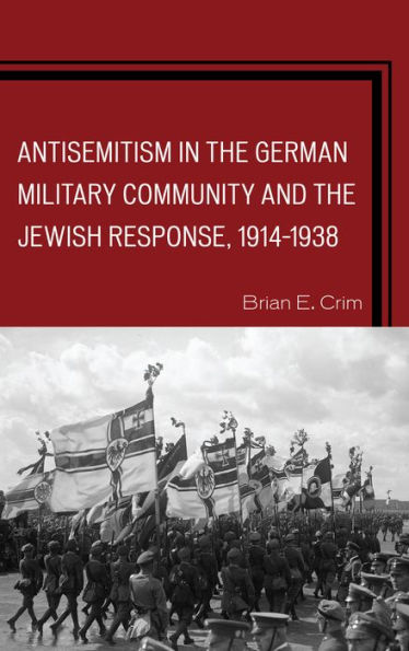 Antisemitism the German Military Community and Jewish Response, 1914-1938