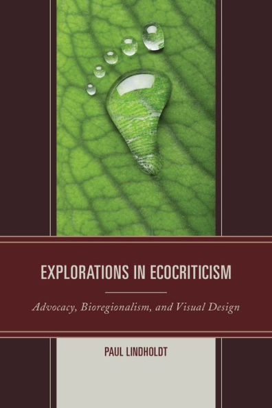 Explorations Ecocriticism: Advocacy, Bioregionalism, and Visual Design